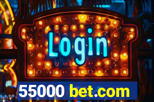 55000 bet.com